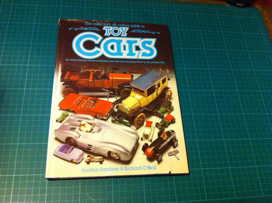 TOY CARS, COLLECTOR'S GUIDE TO: from 1900 to the Present Day Gardiner, Gordon and O'Neill, Richard