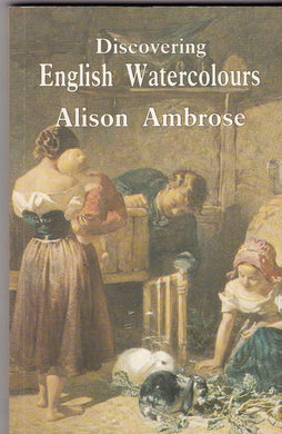 Discovering English Watercolours (Discovering S.) Ambrose, Alison