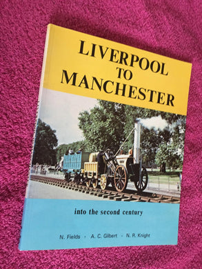 Liverpool to Manchester into the Second Century Fields, N ; Gilbert, AC and Knight, NR