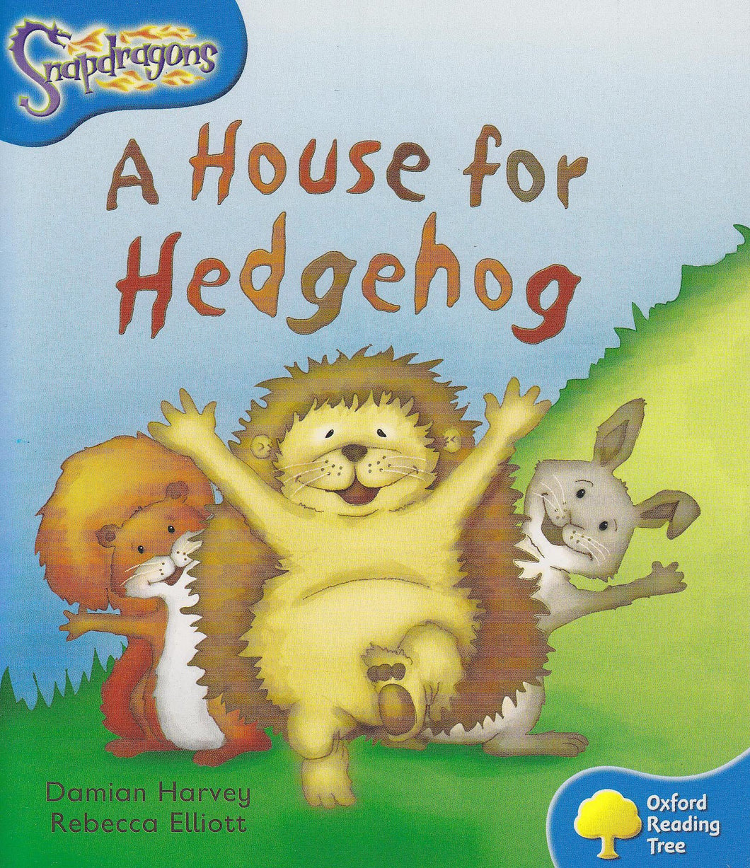 Oxford Reading Tree: Level 3: Snapdragons: A House for Hedgehog [Paperback] Harvey, Damian and Elliot, Rebecca