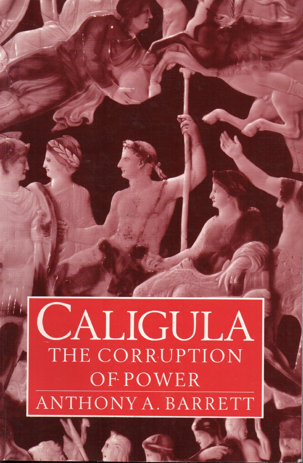 Caligula: The Corruption of Power (Roman Imperial Biographies) Barrett, Anthony A.