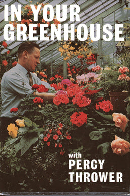 In Your Greenhouse with Percy Thrower [Hardcover] Thrower, Percy
