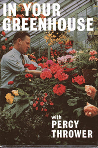 In Your Greenhouse with Percy Thrower [Hardcover] Thrower, Percy