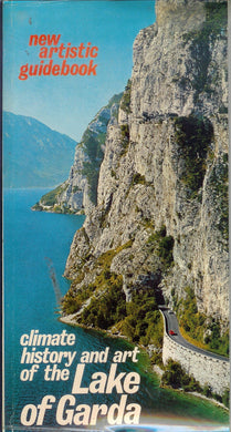 Climate, history and art of the Lake of Garda: New artistic guidebook : complete information for the tourist's use