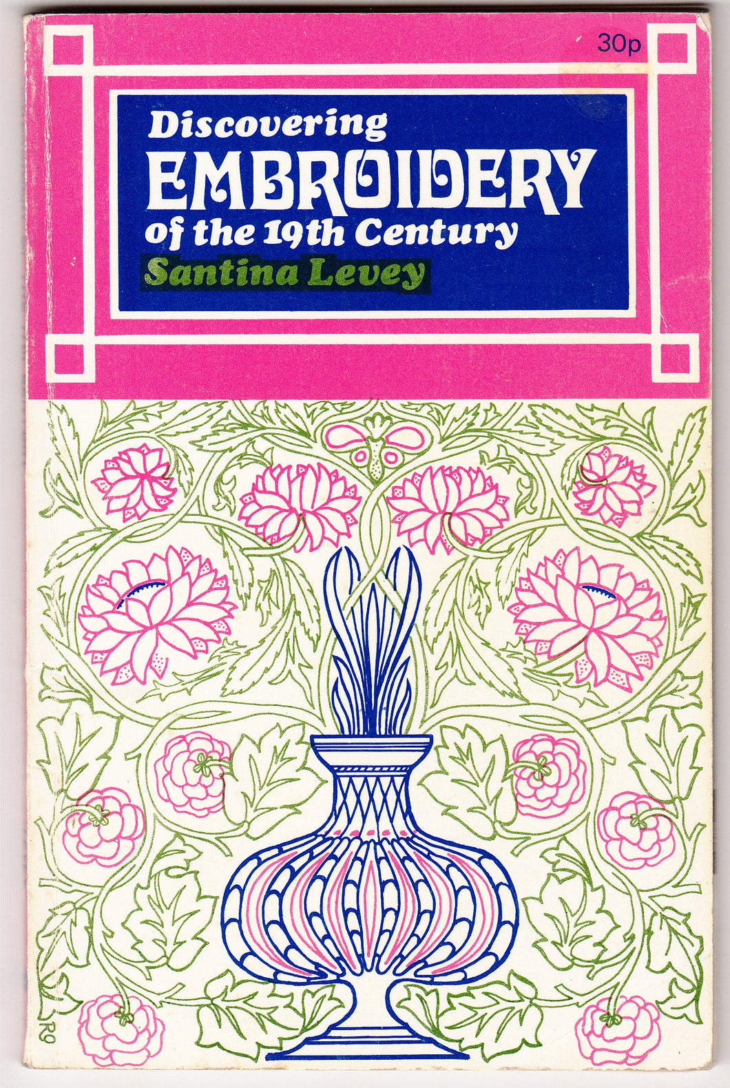 Discovering Embroidery of the Nineteenth Century Levey, Santina M.