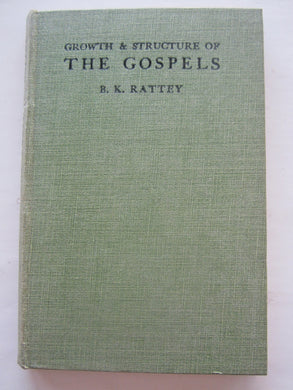 The Growth & Structure of the Gospels [Hardcover] Rattey, B. K.