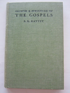 The Growth & Structure of the Gospels [Hardcover] Rattey, B. K.