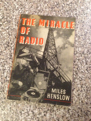 The Miracle of Radio: The Story of Radio's Decisive Contribution To Victory [Paperback] henslow , miles