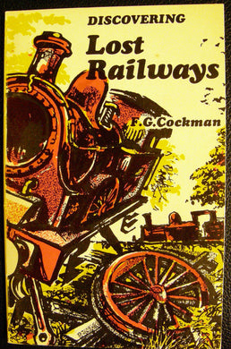 Discovering Lost Railways Cockman, F.G.