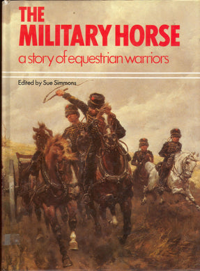 The military horse, a story of equestrian warriors [Hardcover] Simmons Sue