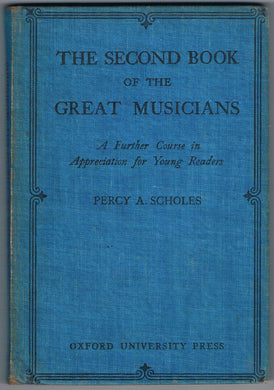 The Second Book Of The Great Musicians: A Further Course In Appreciation For Young Readers