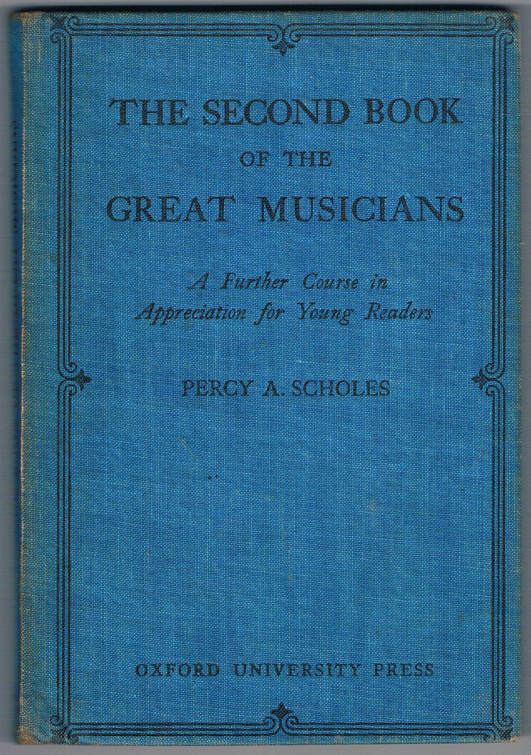 The Second Book Of The Great Musicians: A Further Course In Appreciation For Young Readers