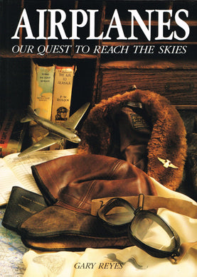 Airplanes: Our Quest to Reach the Skies Reyes, Gary