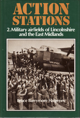 Action Stations - 2. Military Airfields of Lincolnshire and the East Midlands by Bruce Barrymore Halpenny (27-Apr-1984) Hardcover