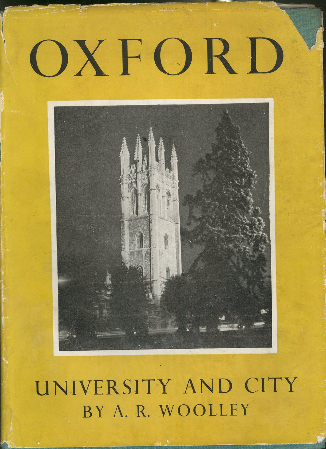 Oxford. University and City. With a Foreword by Sir Maurice Bowra, M.A., D.Litt., F.B.A. Warden of Wadham and Hon. Fellow of New College. [Hardcover] WOOLLEY, A. R.