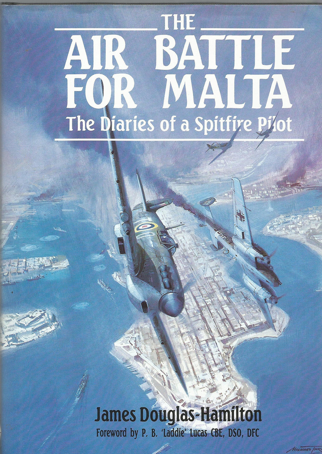 The Air Battle for Malta : The Diaries of a Spitfire Pilot [Hardcover] Douglas-Hamilton, James