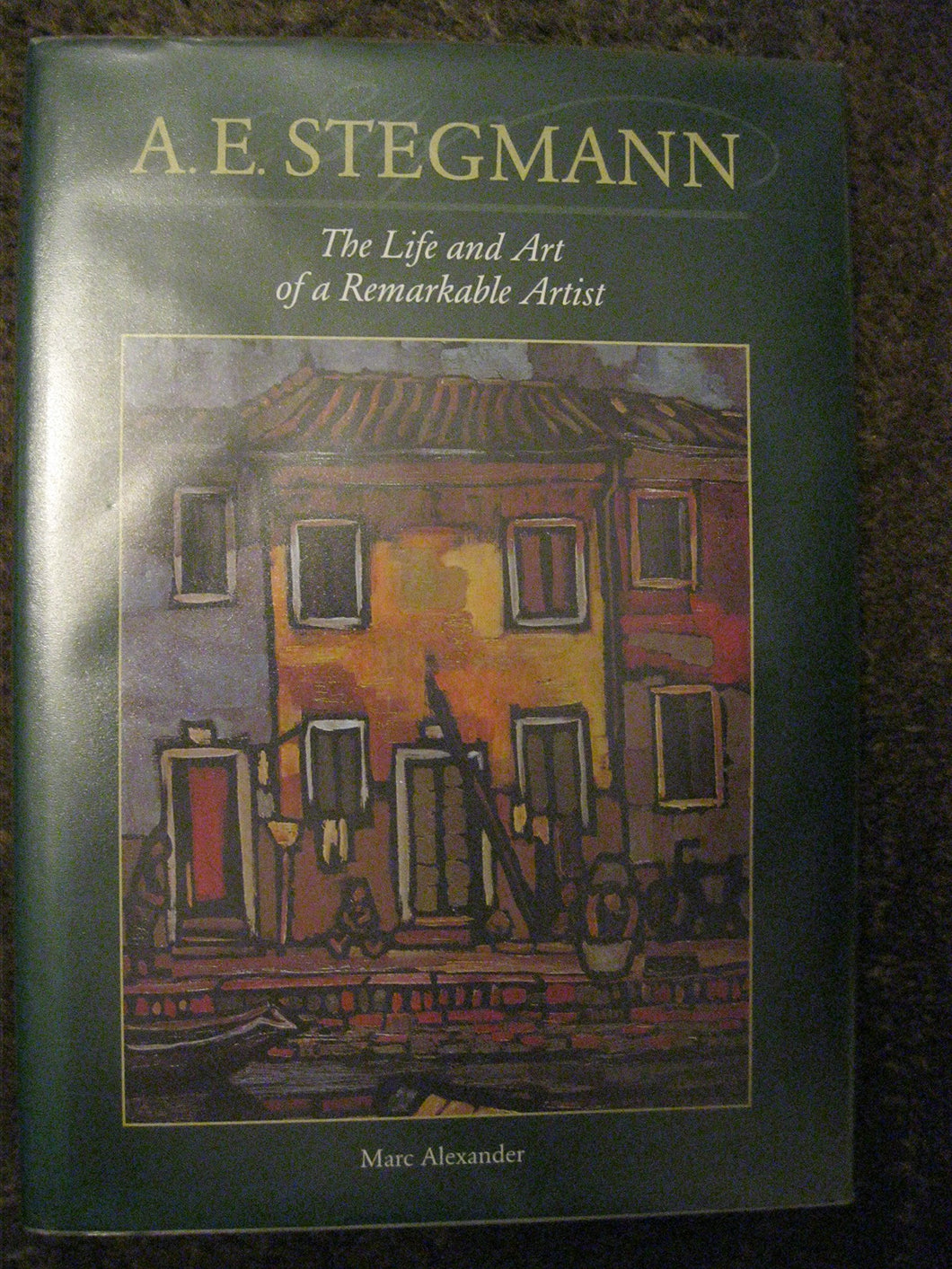 A. E. Stegmann: The Life and Art of a Remarkable Artist