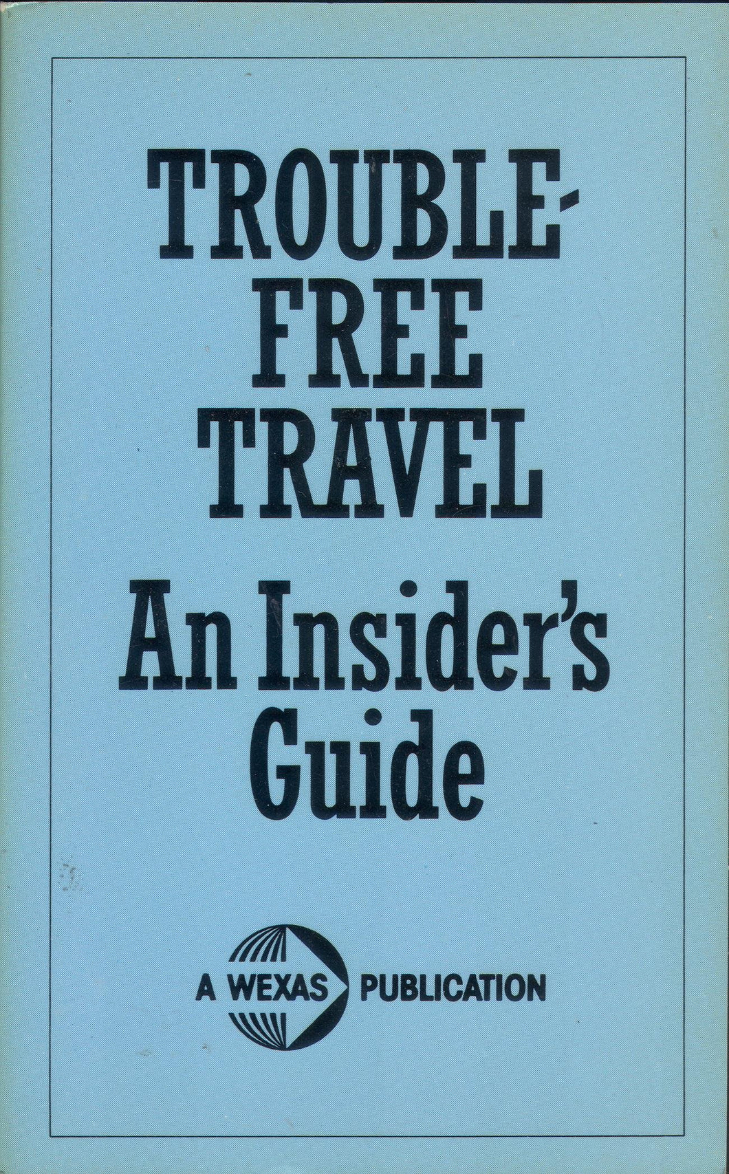 Trouble Free Travel: An Insider's Guide