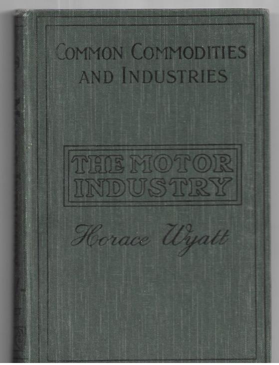 THE MOTOR INDUSTRY - COMMON COMMODITIES AND INDUSTRIES - HORACE WYATT, B.A.  - PITMAN