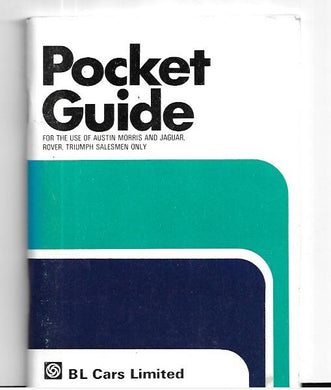 Pocket Guide: BL CARS Austin Morris and Jaguar, Rover, Triumph Salesmen Only. May 1979 [Paperback] British Leyland