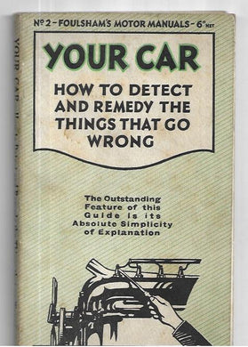 Your Car: No. 2: How to detect and remedy the things that go wrong.
