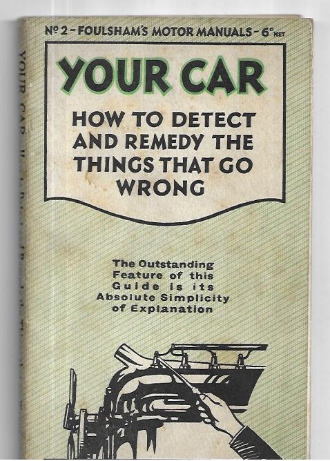 Your Car: No. 2: How to detect and remedy the things that go wrong.