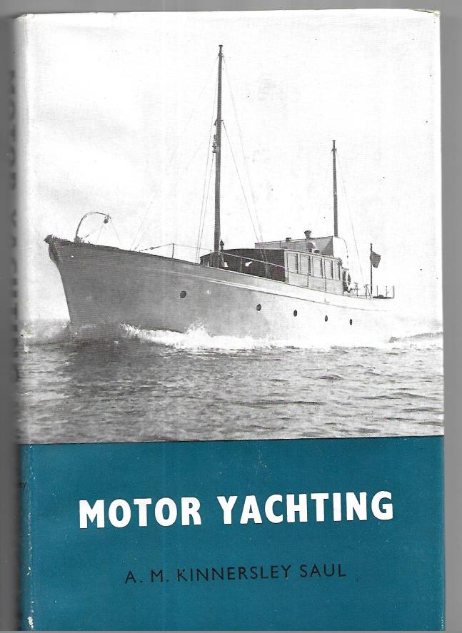 Motor Yachting - a Handbook for Yachtsmen - Hardcover - 1948 -  Kinnersley Saul, A.m.