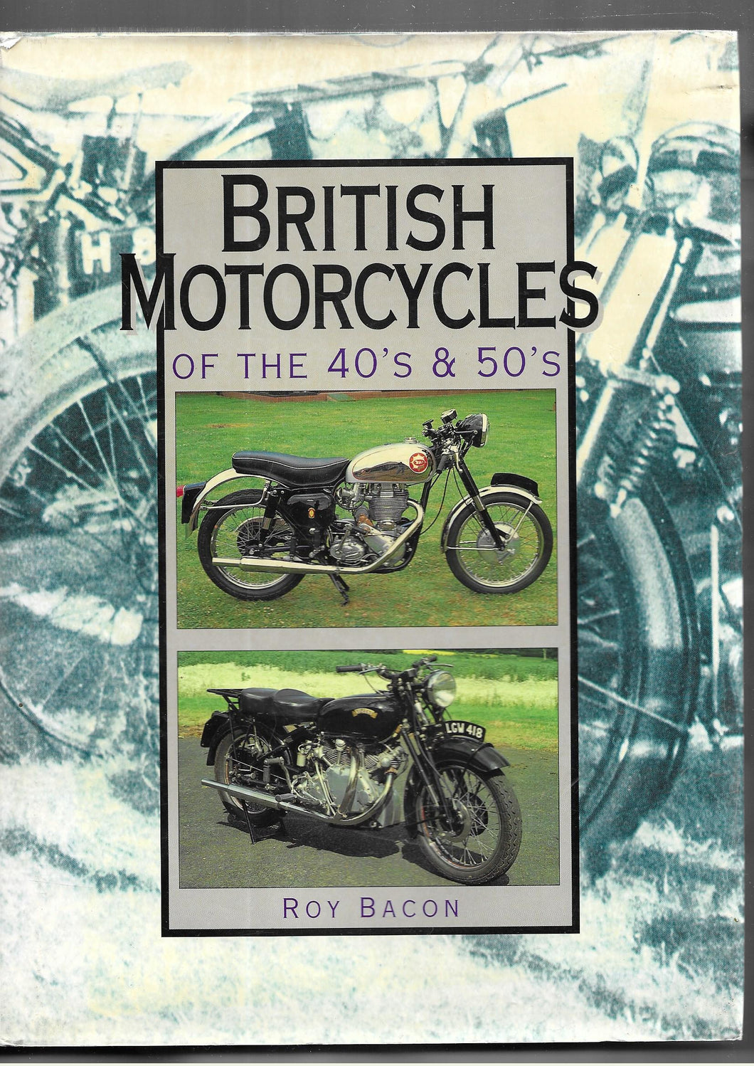 British Motorcycles of the 40's & 50's - Hardcover - Roy Bacon 1995