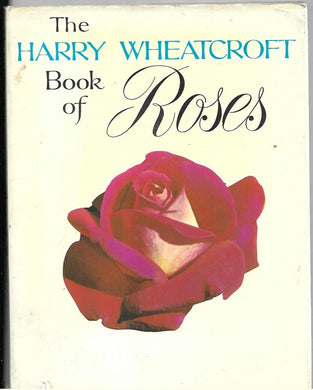 The Harry Wheatcroft Book of Roses Hardcover â€“ 1 Jan. 1965 by Harry Wheatcroft