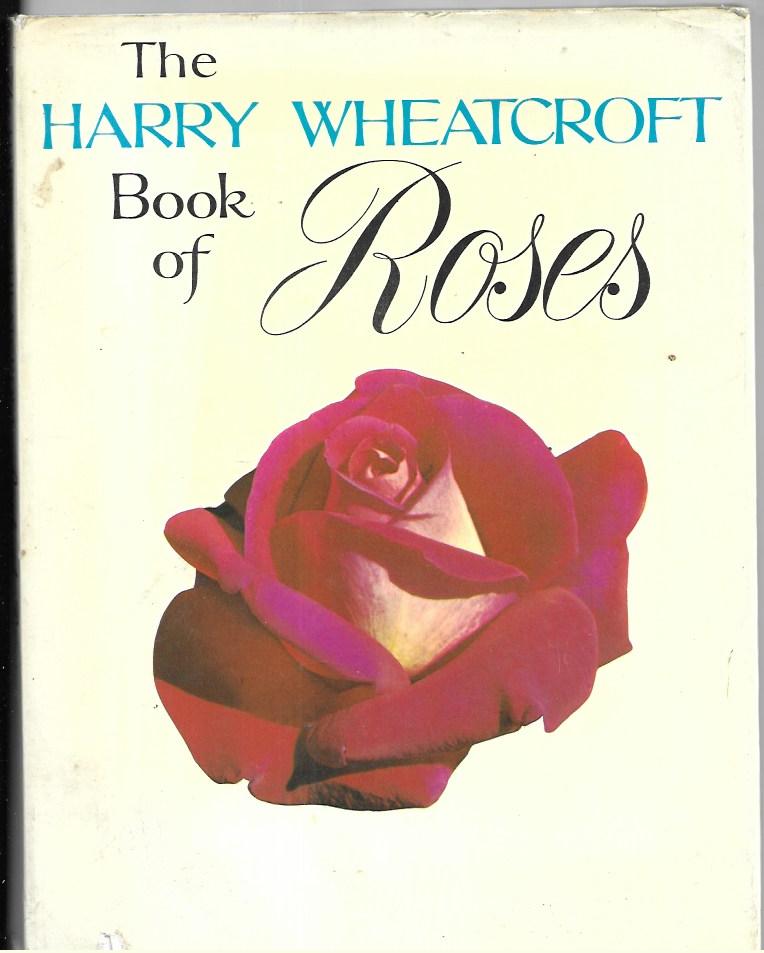 The Harry Wheatcroft Book of Roses Hardcover â€“ 1 Jan. 1965 by Harry Wheatcroft