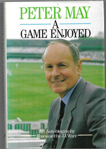 A Game Enjoyed: An Autobiography Peter May; J. J. Warr and Michael Melford