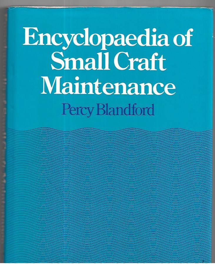 ENCYCLOPAEDIA OF SMALL CRAFT MAINTENANCE - Hardcover -  PERCY W. BLANDFORD
