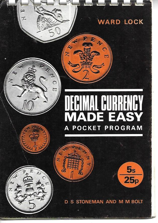 Decimal Currency Made Easy Stoneman, Dorothy Sybil and Bolt, M.M.