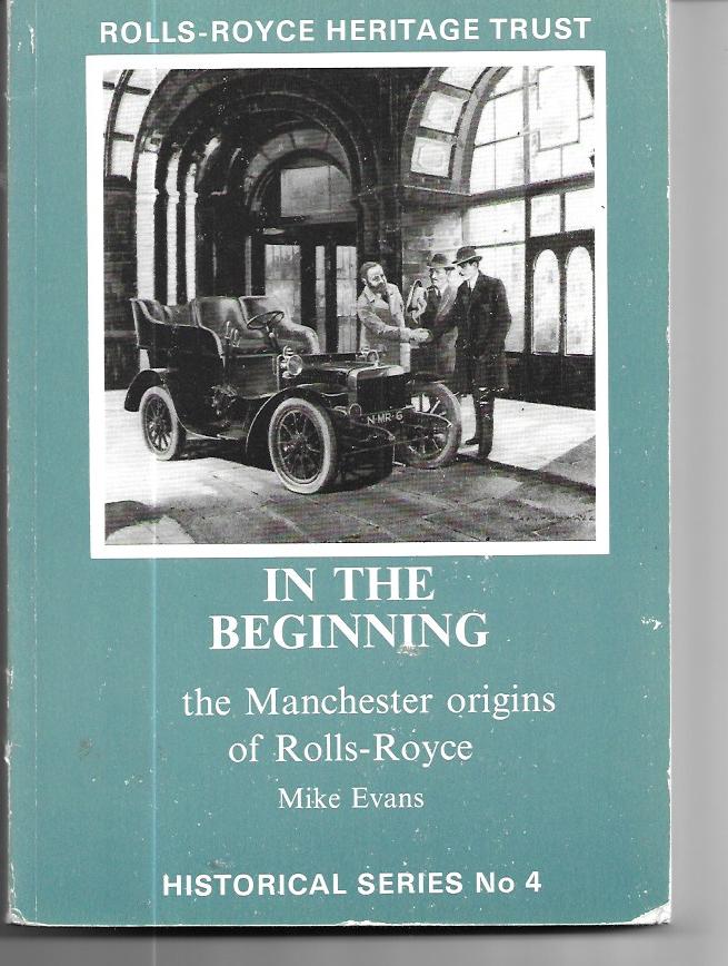 In the Beginning the Manchester Origins of Rolls-Royce Historical Series No. 4