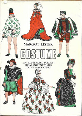 Costume: An illustrated survey from Ancient Times to the Twentieth Century - Margot Lister - 1968