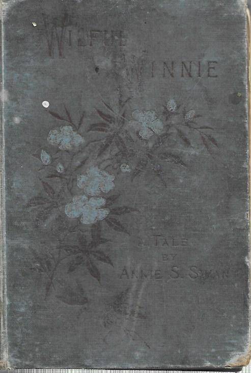 Wilful Winnie - A Tale - Annie Swan - Hardcover T Nelson and Sons - 1893