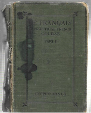 1929 - Le Francais - A practical French Course Part 1 - Marc Ceppi - Ll J Jones B A. London Bell and Sons