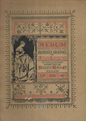 Album Broderies Anciennes Par Jules Lessing Recueil De Patrons Imprime Pour MM Dollfus-Meig & Cie Mulhouse