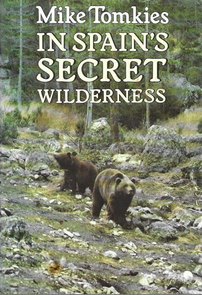 In Spain's Secret Wilderness - Hardcover - 1989 -  Tomkies, Mike