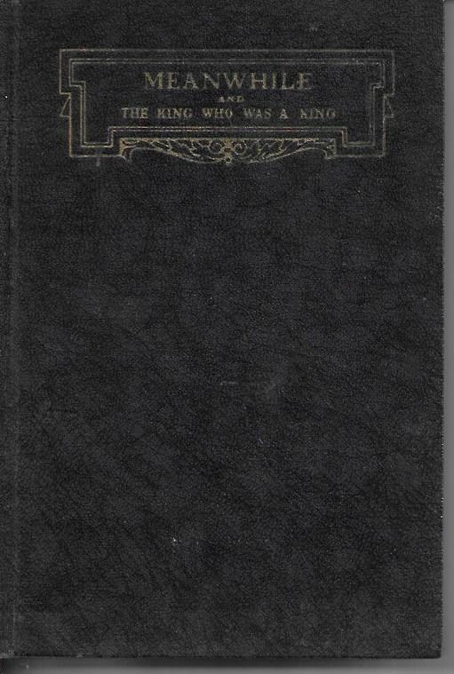 Meanwhile and The King Who Was A King - Hardcover - The Picture of Lady - By H.G. Wells - MCMXXXIII