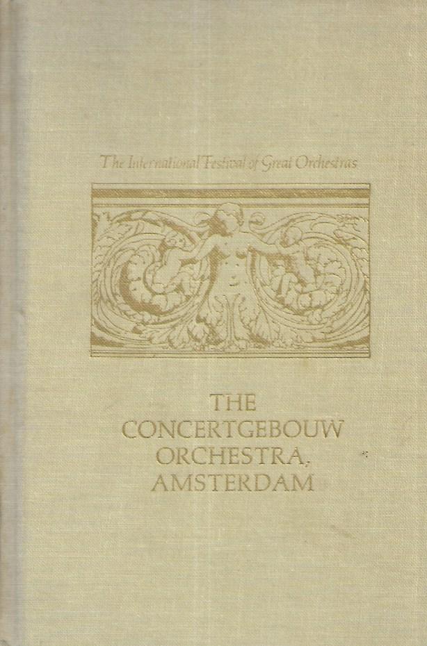 The Concertgebouw orchestra Amsterdam; The international festival of great orchestras Hardcover - 1971