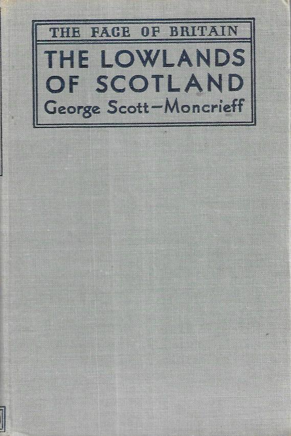 The Lowlands of Scotland - The Face of Britain - Hardcover - Scott-Moncrieff - Batsford 1947