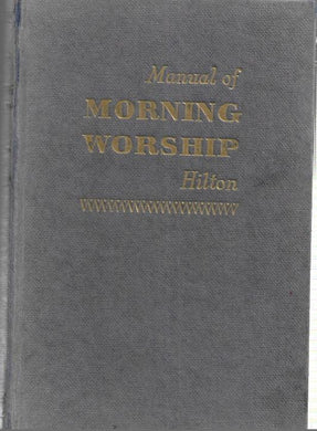 Manual of Morning Worship - Hilton - Hardcover - 1966