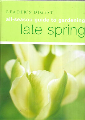 Reader's Digest All-Season Guide to Gardening: Late Spring - Hardcover - Readers Digest