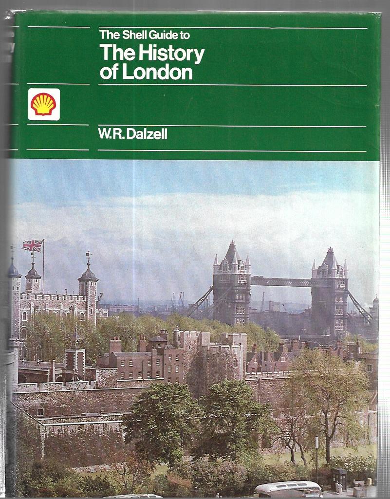 The Shell Guide to; The History of London - Hardcover - W R Dalzell - 1981 - Book Club Associates