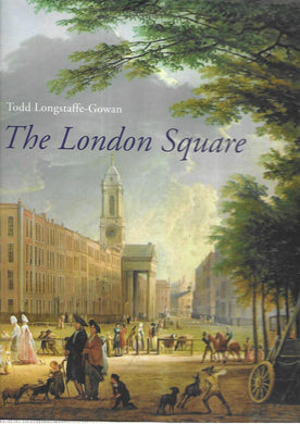 The London Square: Gardens in the Midst of Town (Paul Mellon Centre for Studies in British Art) Hardcover Longstaffe–gowa
