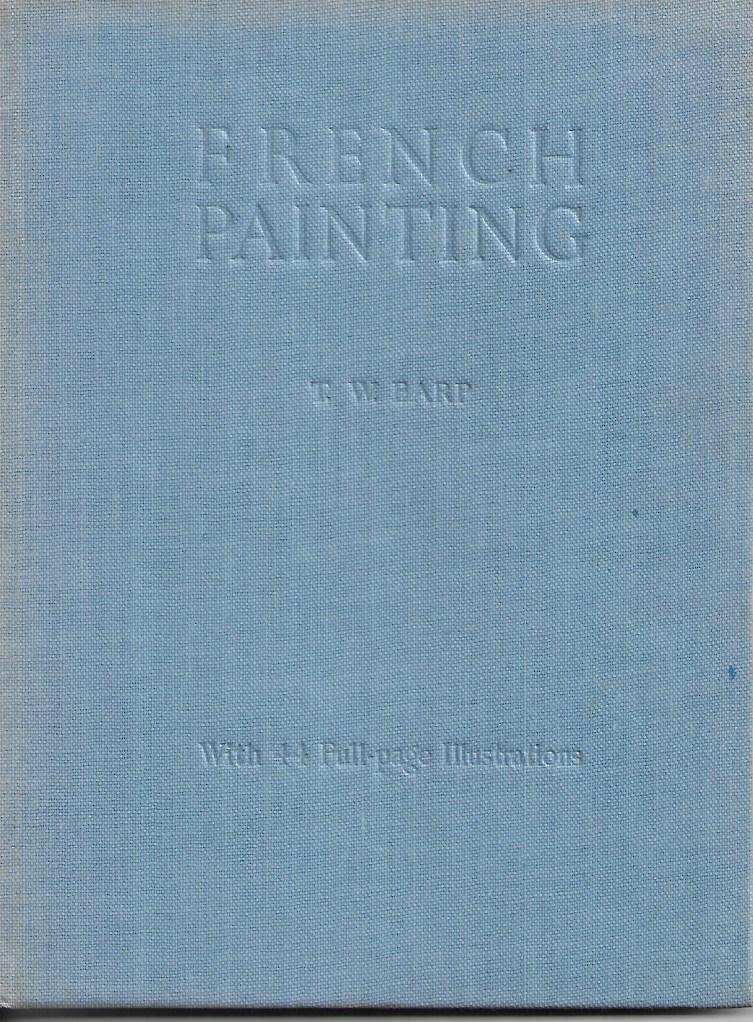 French Painting - Hardcover - T.W. Barp - With 44 Illustrations - 1945