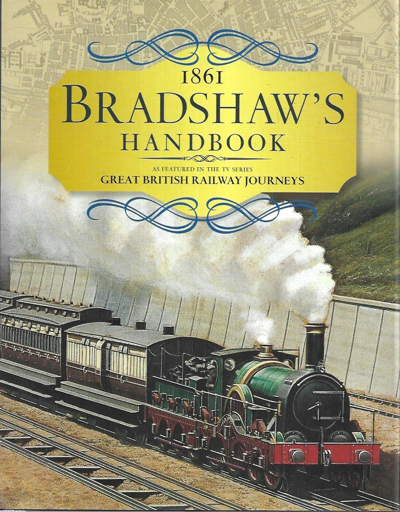 Bradshaw's Handbook: 1861 railway handbook of Great Britain and Ireland (2015 Reprint) Harcover