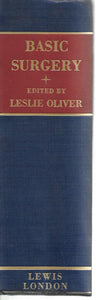 Basic Surgery - Hardcover - Edited by Leslie Oliver - Published H.K. Lewis & Co Ltd 1958
