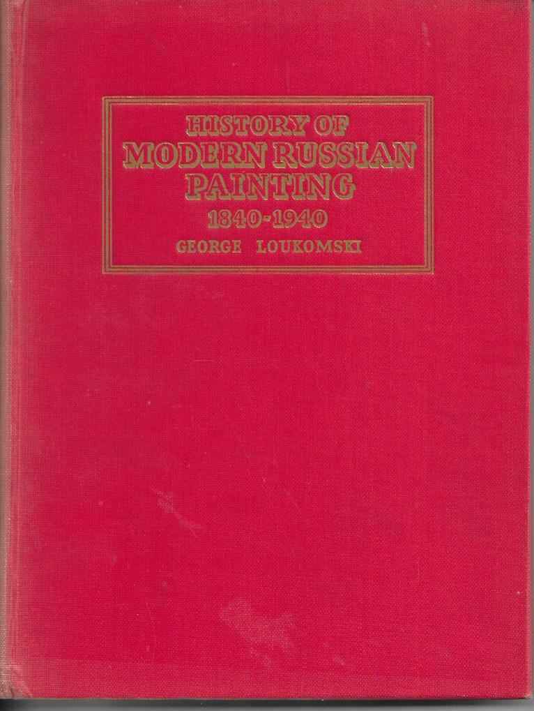 History of Modern Russian Painting 1840 - 1940 - Hardcover - George Loukomski